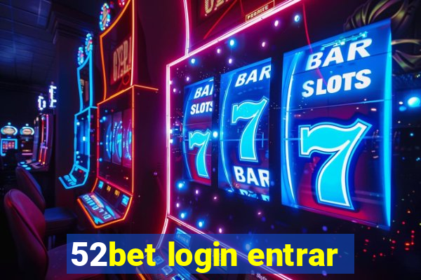 52bet login entrar